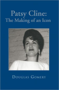Title: Patsy Cline: The Making of an Icon, Author: Douglas Gomery