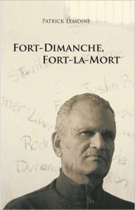 Title: Fort-Dimanche, Fort-La-Mort, Author: Patrick Lemoine