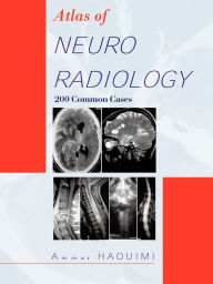 Title: Atlas of Neuroradiology: 200 Common Cases, Author: Ammar Haouimi