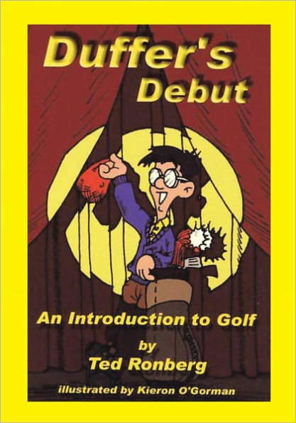 Duffer's Debut: An Introduction to Golf Its Culture, Customs & Conventions