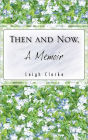 Then And Now, A Memoir