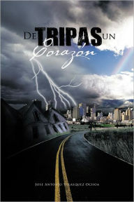 Title: De Tripas un Córazon, Author: Jose Antonio Velasquez Ochoa