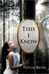 Title: This I Know, Author: Patricia Martin