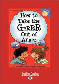 How To Take The Grrrr Out Of Anger (Easyread Large Edition)