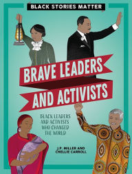 Title: Brave Leaders and Activists, Author: J.P. Miller