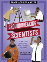 Title: Groundbreaking Scientists, Author: J.P. Miller