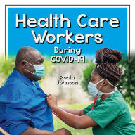 Title: Health Care Workers During COVID-19, Author: Robin Johnson