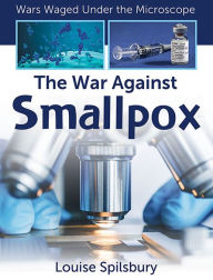 Title: The War Against Smallpox, Author: Louise Spilsbury