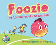 Title: Foozie: The Adventures of a Soccer Ball: The Adventures of a Soccer Ball, Author: David Roth