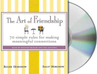 Art of Friendship: 70 Simple Rules for Making Meaningful Connections