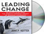 Leading Change: An Action Plan from The World's Foremost Expert on Business Leadership