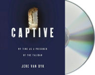 Captive: My Time as a Prisoner of the Taliban