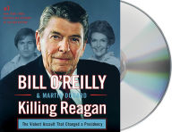Title: Killing Reagan: The Violent Assault that Changed a Presidency, Author: Bill O'Reilly