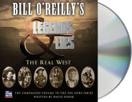 Title: Bill O'Reilly's Legends and Lies: The Real West, Author: David Fisher