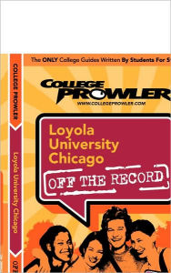 Loyola University Chicago (College Prowler Guide)