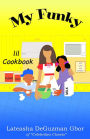 My Funky Lil Cookbook: Healthy Cooking for the Family