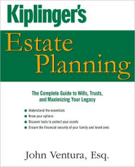 Kiplinger's Estate Planning: The Complete Guide to Wills, Trusts, and Maximizing Your Legacy