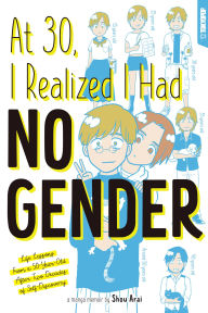 Title: At 30, I Realized I Had No Gender, Author: Shou Arai
