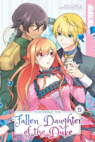 Title: Formerly, the Fallen Daughter of the Duke, Volume 5, Author: Saki Ichibu