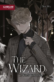 Title: The Wizard (Novel): When Words Kill, Author: Shi Wu