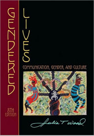 Gendered Lives: Communication, Gender, and Culture / Edition 8