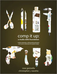 Title: Comp It Up: A Studio Skills Foundation / Edition 1, Author: Rose Gonnella
