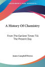 A History of Chemistry: From the Earliest Times till the Present Day