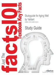 Outlines & Highlights For Aging Well By Vaillant, Isbn