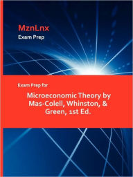 Title: Exam Prep For Microeconomic Theory By Mas-Colell, Whinston, & Green, 1st Ed., Author: Mznlnx