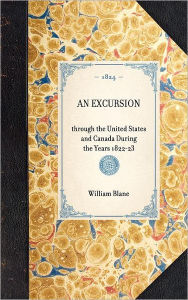 Title: Excursion: through the United States and Canada During the Years 1822-23, Author: William N. Blane