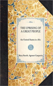 Title: Uprising of a Great People: the United States in 1861, Author: Mary Booth