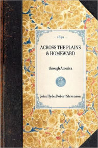 Title: Across the Plains & Homeward: through America, Author: Alison D'Amario