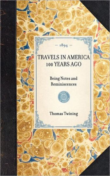 Travels in America 100 Years Ago: Being Notes and Reminiscences