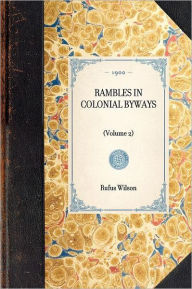 Title: Rambles in Colonial Byways: (Volume 2), Author: Rufus Rockwell Wilson