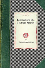Title: Recollections of a Southern Matron, Author: Caroline Howard Gilman