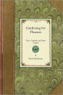 Gardening for Pleasure: A Guide to the Amateur in the Fruit, Vegetable, and Flower Garden, with Full Directions for the Greenhouse, Conservato