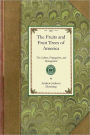 Fruits and Fruit Trees of America: The Culture, Propagation, and Management, In the Garden and Orchard, of Fruits Trees Generally; With Descriptions of All the Finest Varieties of Fruit, Native and Foreign, Cultivated in This Country