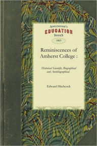 Title: Reminiscences of Amherst College, Author: Edward Hitchcock
