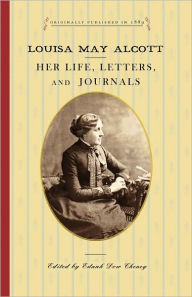 Title: Louisa May Alcott: Her Life, Letters, and Journals, Author: Ednah Dow Cheney