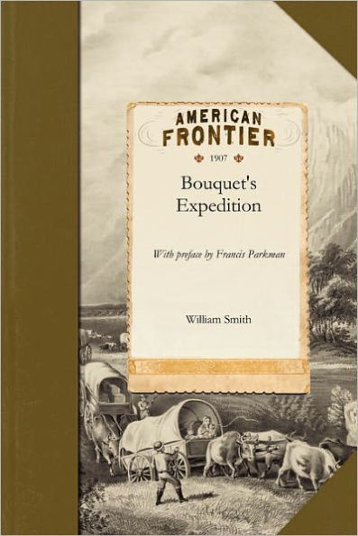 Historical Account of Bouquet's Expedition against the Ohio Indians in 1764