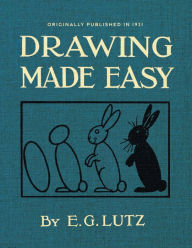 Title: Drawing Made Easy: A Helpful Book for Young Artists, Author: E. G. Lutz