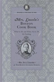 Title: Mrs. Lincoln's Boston Cook Book: What to Do and What Not to Do in Cooking, Author: Applewood Books