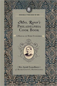 Title: Mrs. Rorer's Philadelphia Cook Book: a Manual of Home Economies, Author: Applewood Books