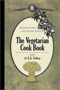 Title: Substitutes for Flesh Foods: Vegetarian cook book, Author: Applewood Books