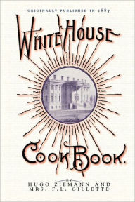 Title: White House Cook Book: a comprehensive cyclopedia of information for the home, Author: Applewood Books