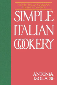 Title: Simple Italian Cookery, Author: Antonia Isola