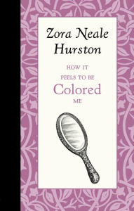 Title: How it Feels to be Colored Me, Author: Zora Neale Hurston