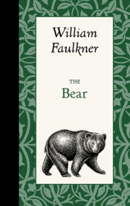 Title: The Bear, Author: William Faulkner