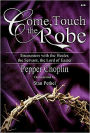 Come, Touch the Robe: Encounters with the Healer, the Servant, the Lord of Easter