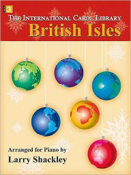 The International Carol Library - British Isles: Arranged for Piano